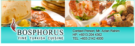 Bosphorus Fine Turkish Cuisine - Contact Mr. Azlan Rahim @ +603-2142 4000