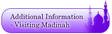 Additional Information – Visiting Madinah